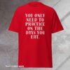 Practice on the Days You Eat - Tee