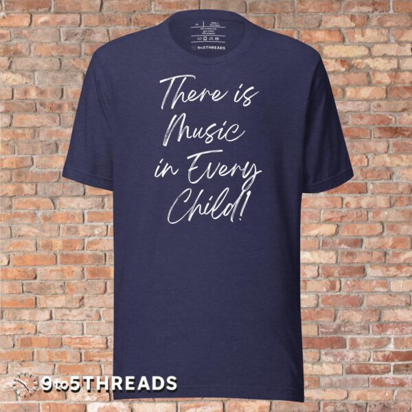 There is Music in Every Child - T-Shirt