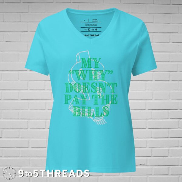 My Why Doesn't Pay the Bills Women's - V-Neck